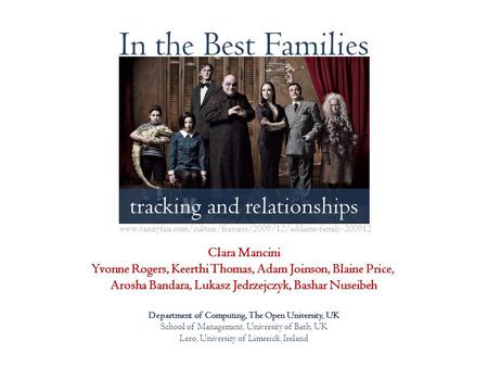 In the Best Families tracking and relationships Clara Mancini Yvonne Rogers, Keerthi Thomas, Adam Joinson, Blaine Price, Arosha Bandara, Lukasz Jedrzejczyk,