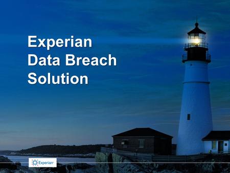 1 Experian Data Breach Resolution 101 Confidential & Proprietary Experian Data Breach Solution.
