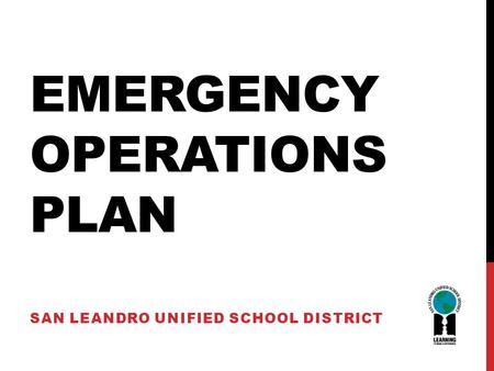 EMERGENCY OPERATIONS PLAN SAN LEANDRO UNIFIED SCHOOL DISTRICT.