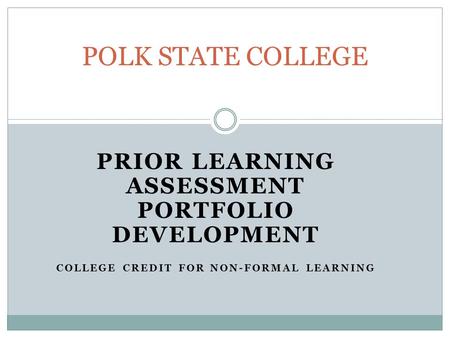 POLK STATE COLLEGE PRIOR LEARNING ASSESSMENT PORTFOLIO DEVELOPMENT