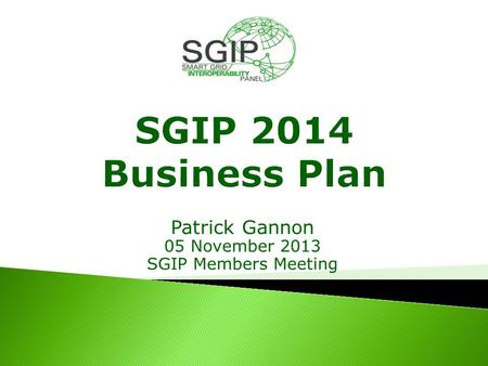 Patrick Gannon 05 November 2013 SGIP Members Meeting.