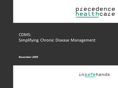 CDMS: Simplifying Chronic Disease Management November 2009.