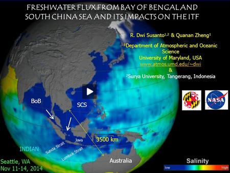 FRESHWATER FLUX FROM BAY OF BENGAL AND SOUTH CHINA SEA AND ITS IMPACTS ON THE ITF R. Dwi Susanto 1,2 & Quanan Zheng 1 1 Department of Atmospheric and Oceanic.