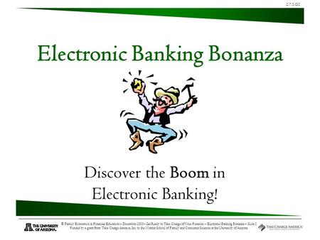2.7.1.G1 © Family Economics & Financial Education – December 2005– Get Ready to Take Charge of Your Finances – Electronic Banking Bonanza – Slide 1 Funded.