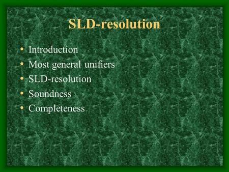 SLD-resolution Introduction Most general unifiers SLD-resolution