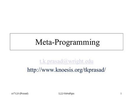 Cs7120 (Prasad)L22-MetaPgm1 Meta-Programming