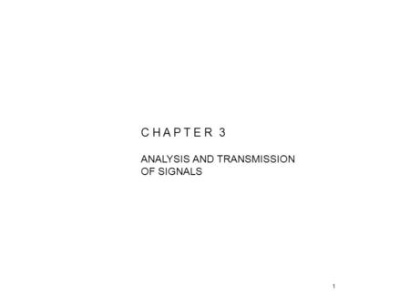 C H A P T E R 3 ANALYSIS AND TRANSMISSION OF SIGNALS.
