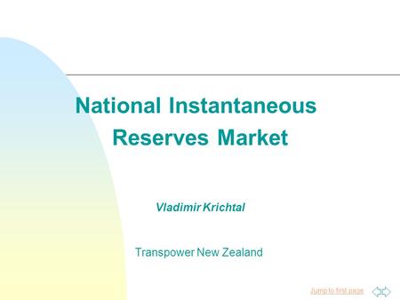 Jump to first page National Instantaneous Reserves Market Vladimir Krichtal Transpower New Zealand.