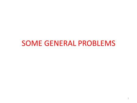 SOME GENERAL PROBLEMS.