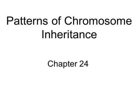 Patterns of Chromosome Inheritance