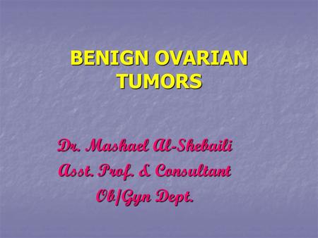 Dr. Mashael Al-Shebaili Asst. Prof. & Consultant Ob/Gyn Dept.