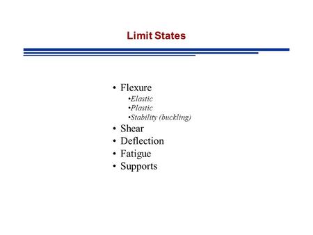 Limit States Flexure Shear Deflection Fatigue Supports Elastic Plastic