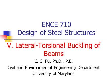 ENCE 710 Design of Steel Structures