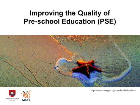 Improving the Quality of Pre-school Education (PSE)