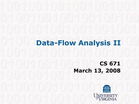 Data-Flow Analysis II CS 671 March 13, 2008. CS 671 – Spring 2008 1 Data-Flow Analysis Gather conservative, approximate information about what a program.