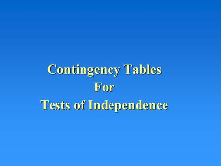 Contingency Tables For Tests of Independence. Multinomials Over Various Categories Thus far the situation where there are multiple outcomes for the qualitative.