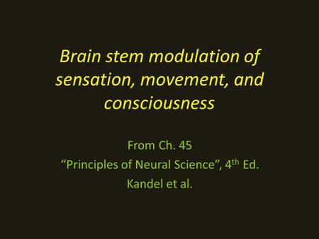 Brain stem modulation of sensation, movement, and consciousness
