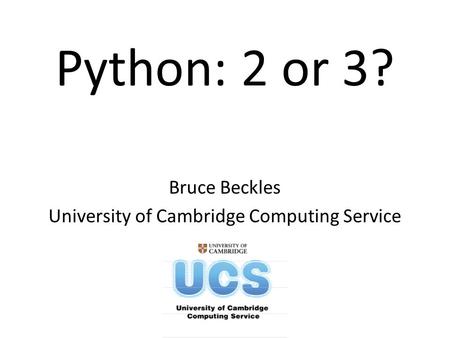 Bruce Beckles University of Cambridge Computing Service