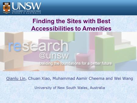 Finding the Sites with Best Accessibilities to Amenities Qianlu Lin, Chuan Xiao, Muhammad Aamir Cheema and Wei Wang University of New South Wales, Australia.