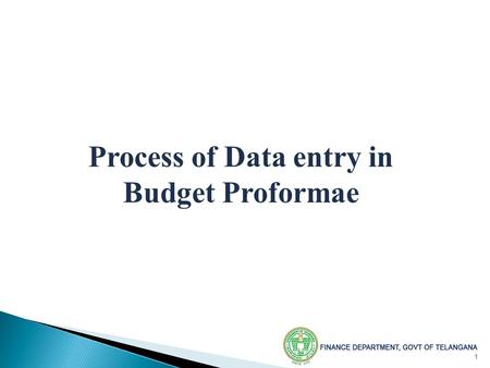 1 Process of Data entry in Budget Proformae. 2 Outline General Instructions Proforma – A:Receipts Proforma – B1:Expenditure Non Plan Proforma – B2:Expenditure.