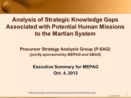 PREDECISIONAL FOR PLANNING AND DISCUSSION PURPOSES ONLY 1 Analysis of Strategic Knowledge Gaps Associated with Potential Human Missions to the Martian.