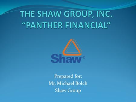 Prepared for: Mr. Michael Bolch Shaw Group. Project Scope and Client Goals Florida Institute of Technology Design and construction of a 12,600 s.f. commercial.
