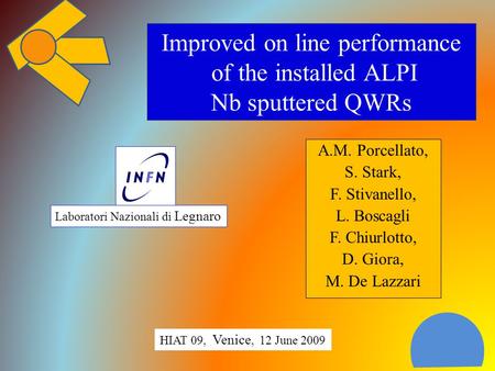 Improved on line performance of the installed ALPI Nb sputtered QWRs A.M. Porcellato, S. Stark, F. Stivanello, L. Boscagli F. Chiurlotto, D. Giora, M.