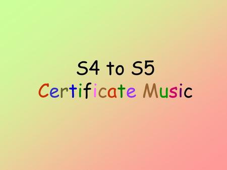 S4 to S5 Certificate Music. If you want to study CE Music, you have to: 1.pass Grade 5 Theory of Music from the Royal Schools of Music; 2.be able to play.