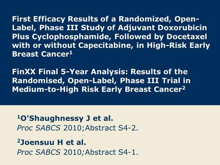 First Efficacy Results of a Randomized, Open- Label, Phase III Study of Adjuvant Doxorubicin Plus Cyclophosphamide, Followed by Docetaxel with or without.