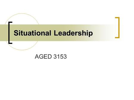 Situational Leadership AGED 3153. Leaders don't force people to follow -they invite them on a journey. ~ Charles S. Lauer.