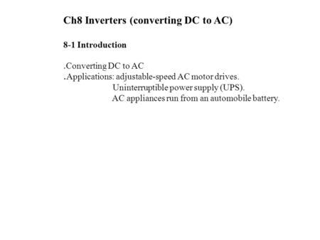 Ch8 Inverters (converting DC to AC)