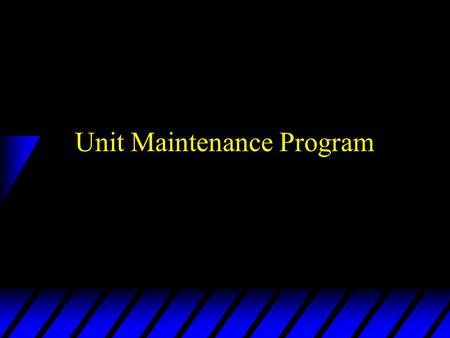 Unit Maintenance Program. Personnel Responsibilities and Interfaces. u Battalion Command/Staff. –provides direction to the units of the battalion –assigns.