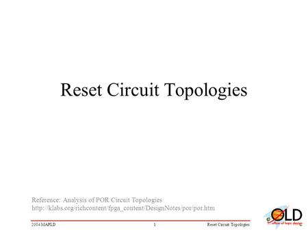 12004 MAPLDReset Circuit Topologies Reference: Analysis of POR Circuit Topologies