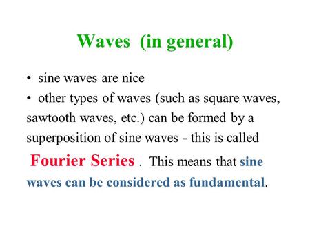 Waves (in general) sine waves are nice