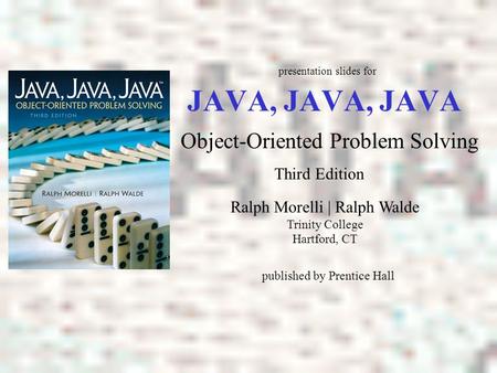 Java, Java, Java R. Morelli Object-Oriented Problem Solving