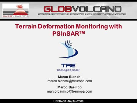 USEReST - Naples 2008 Terrain Deformation Monitoring with PSInSAR TM Marco Bianchi Sensing the planet Marco Basilico