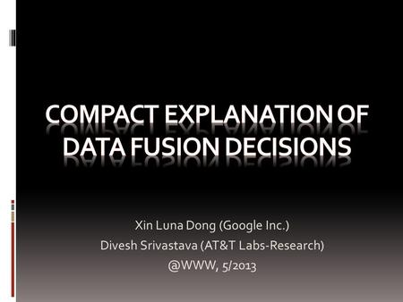Xin Luna Dong (Google Inc.) Divesh Srivastava (AT&T 5/2013.