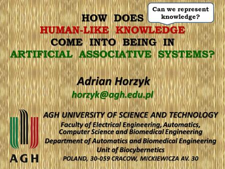 HOW DOES HUMAN-LIKE KNOWLEDGE COME INTO BEING IN ARTIFICIAL ASSOCIATIVE SYSTEMS? AGH UNIVERSITY OF SCIENCE AND TECHNOLOGY Faculty of Electrical Engineering,