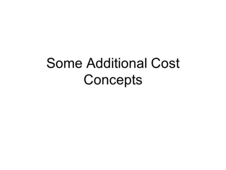 Some Additional Cost Concepts. The author suggests that a good function to represent total cost has the general form TC = f + aQ + bQ^2 + cQ^3, Where.