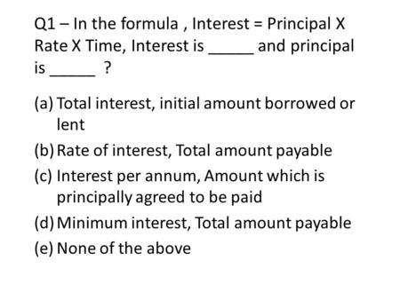 Total interest, initial amount borrowed or lent