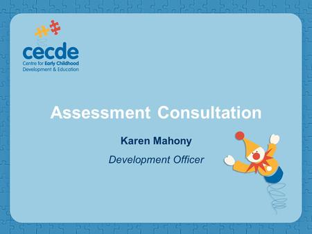 Assessment Consultation Karen Mahony Development Officer.