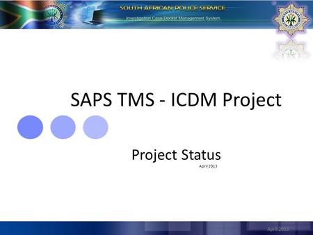SAPS TMS - ICDM Project Project Status April 2013 April 2013.