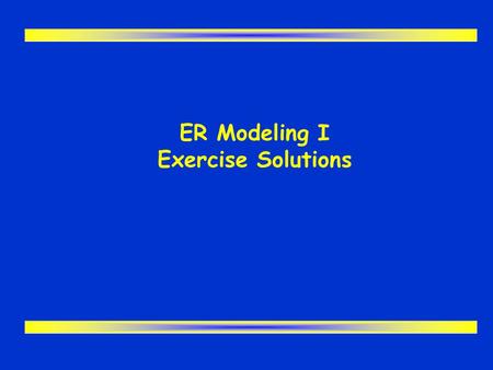 ER Modeling I Exercise Solutions. 2 Solution to Q1.