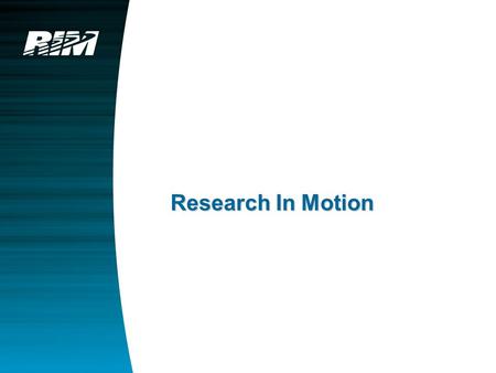 Research In Motion. Agenda About Research In Motion Overview The Wireless Leader Product Portfolio BlackBerry Wireless Solution BlackBerry Connect Licensing.