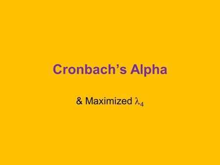 Cronbach’s Alpha & Maximized 4. SAS proc corr nosimple nocorr nomiss alpha; var q1-q10; run; Cronbach Coefficient Alpha VariablesAlpha Raw0.743825.