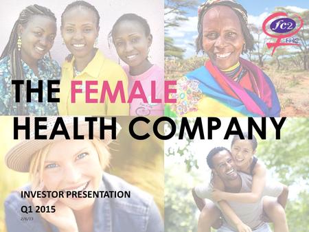 THE HEALTH COMPANY INVESTOR PRESENTATION Q1 2015 2/6/15 FEMALE.
