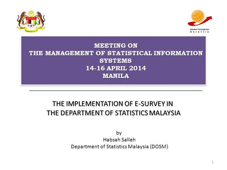 THE IMPLEMENTATION OF E-SURVEY IN THE DEPARTMENT OF STATISTICS MALAYSIA MEETING ON THE MANAGEMENT OF STATISTICAL INFORMATION SYSTEMS 14-16 APRIL 2014 MANILA.