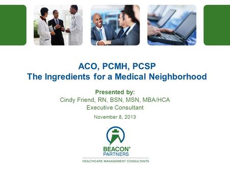ACO, PCMH, PCSP The Ingredients for a Medical Neighborhood