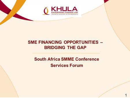 SME FINANCING OPPORTUNITIES – BRIDGING THE GAP