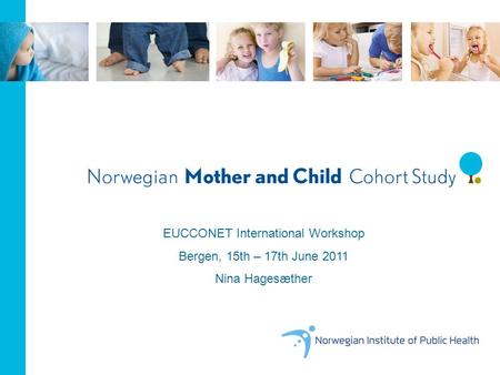 EUCCONET International Workshop Bergen, 15th – 17th June 2011 Nina Hagesæther.